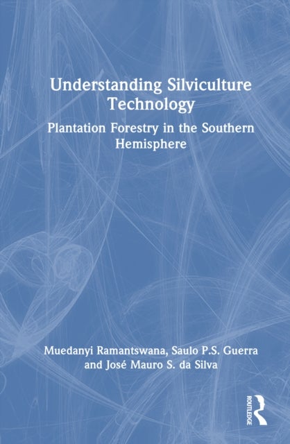 Understanding Silviculture Technology - Plantation Forestry in the Southern Hemisphere