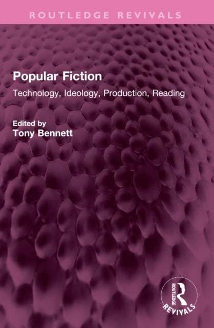 Popular Fiction - Technology, Ideology, Production, Reading