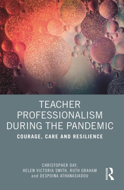 Teacher Professionalism During the Pandemic - Courage, Care and Resilience