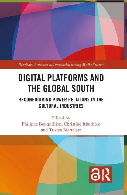 Digital Platforms and the Global South - Reconfiguring Power Relations in the Cultural Industries