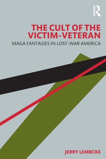 The Cult of the Victim-Veteran - MAGA Fantasies in Lost-war America