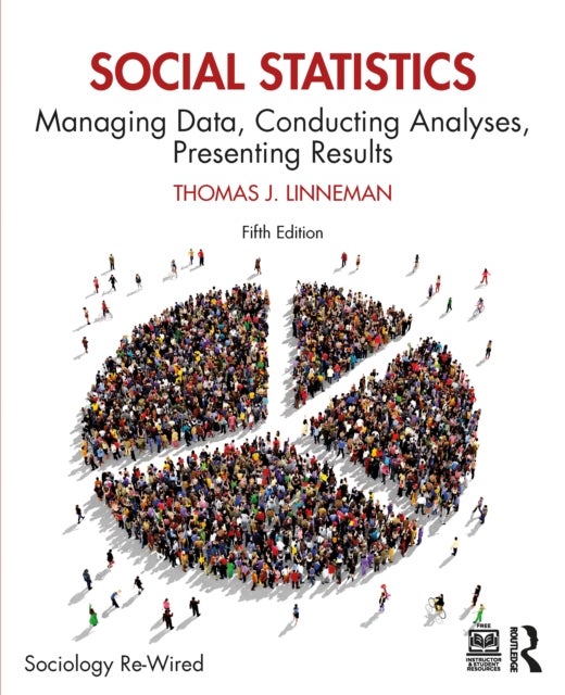 Social Statistics - Managing Data, Conducting Analyses, Presenting Results