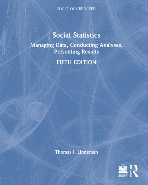 Social Statistics - Managing Data, Conducting Analyses, Presenting Results