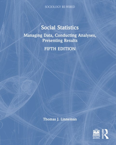Social Statistics - Managing Data, Conducting Analyses, Presenting Results