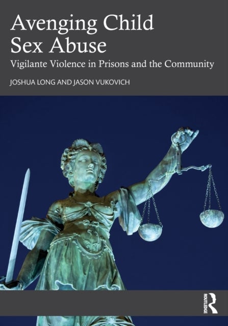 Avenging Child Sex Abuse - Vigilante Violence in Prisons and the Community