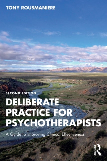 Deliberate Practice for Psychotherapists - A Guide to Improving Clinical Effectiveness