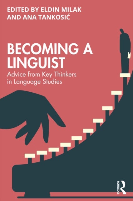 Becoming a Linguist - Advice from Key Thinkers in Language Studies