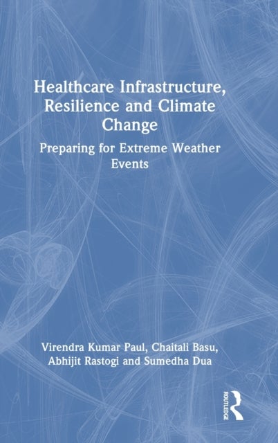 Healthcare Infrastructure, Resilience and Climate Change - Preparing for Extreme Weather Events