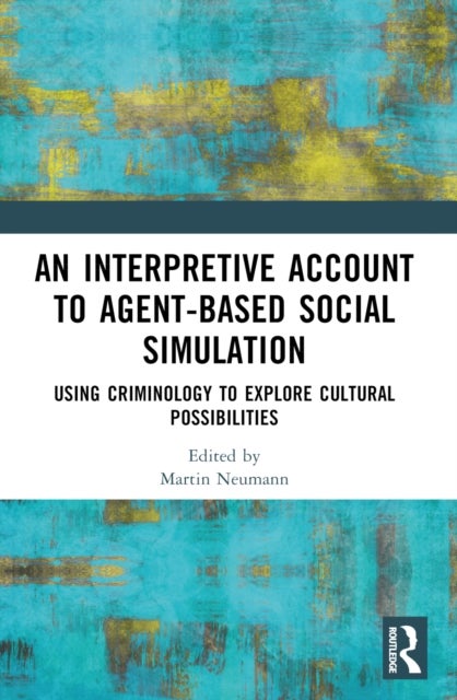 An Interpretive Account to Agent-based Social Simulation - Using Criminology to Explore Cultural Possibilities