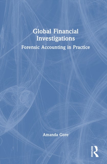 Global Financial Investigations - Forensic Accounting in Practice