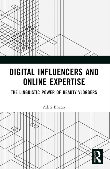 Digital Influencers and Online Expertise - The Linguistic Power of Beauty Vloggers