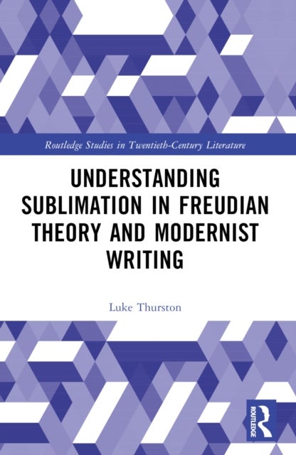 Understanding Sublimation in Freudian Theory and Modernist Writing