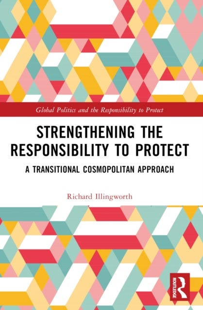 Strengthening the Responsibility to Protect - A Transitional Cosmopolitan Approach