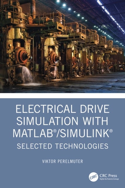 Electrical Drive Simulation with MATLAB/Simulink - Selected Technologies