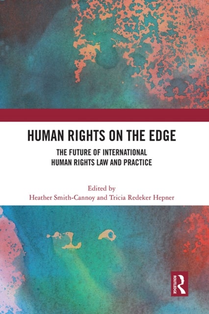 Human Rights on the Edge - The Future of International Human Rights Law and Practice