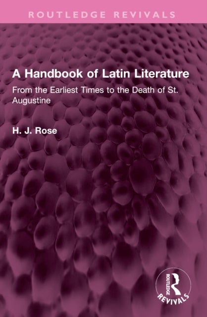 A Handbook of Latin Literature - From the Earliest Times to the Death of St. Augustine