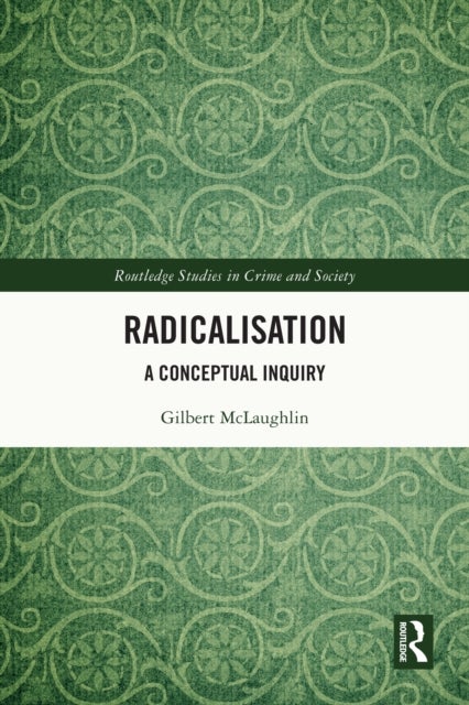 Radicalisation - A Conceptual Inquiry