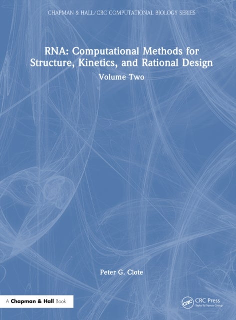 RNA: Computational Methods for Structure, Kinetics, and Rational Design - Volume Two