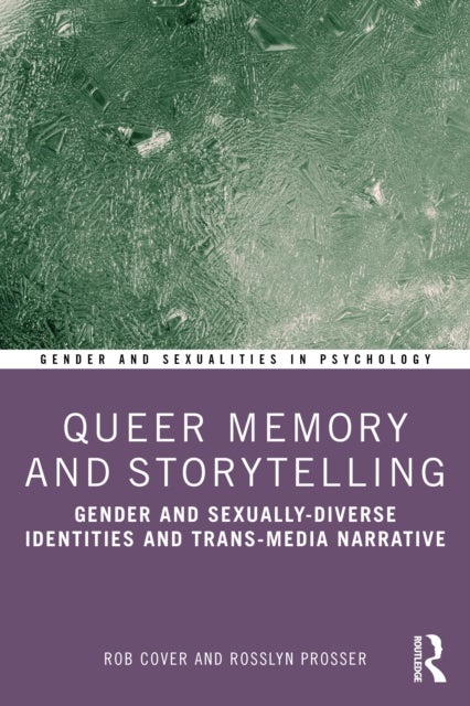 Queer Memory and Storytelling - Gender and Sexually-Diverse Identities and Trans-Media Narrative