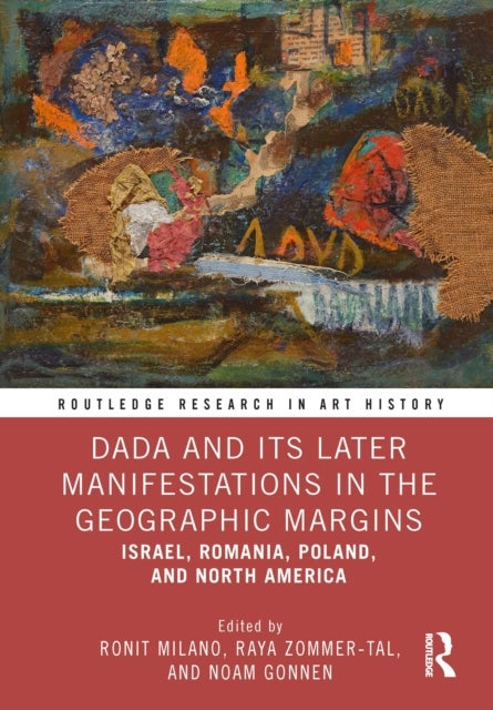 Dada and Its Later Manifestations in the Geographic Margins - Israel, Romania, Poland, and North America