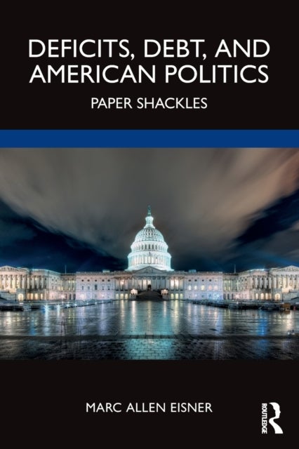 Deficits, Debt, and American Politics - Paper Shackles