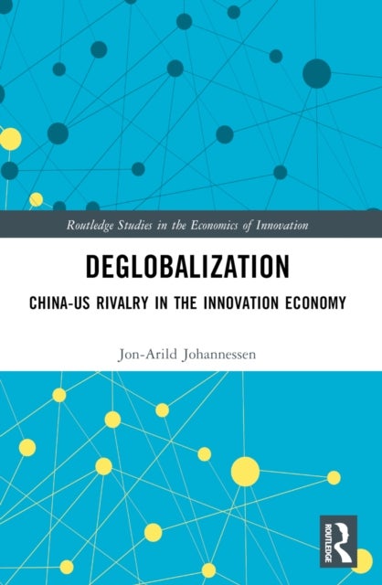 Deglobalization - China-US Rivalry in the Innovation Economy