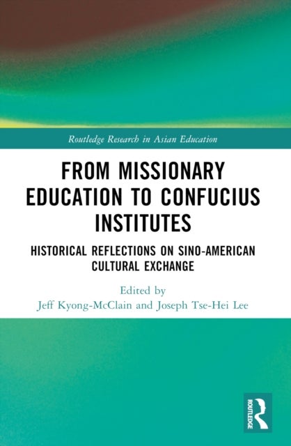 From Missionary Education to Confucius Institutes - Historical Reflections on Sino-American Cultural Exchange