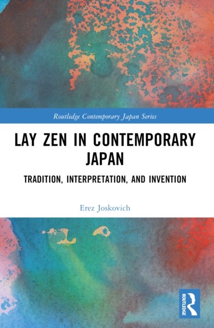 Lay Zen in Contemporary Japan - Tradition, Interpretation, and Invention