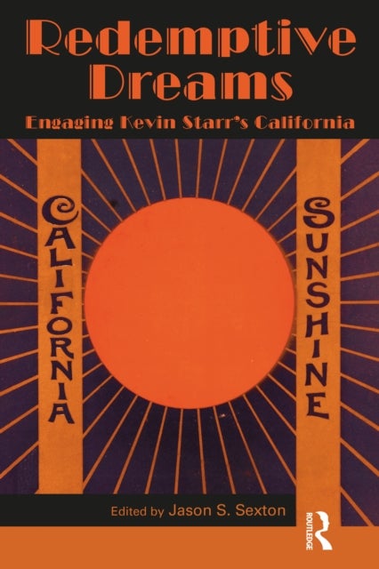 Redemptive Dreams - Engaging Kevin Starr's California