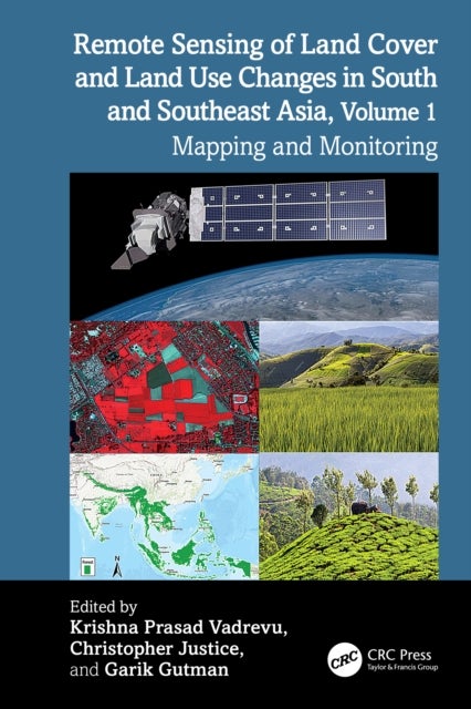 Remote Sensing of Land Cover and Land Use Changes in South and Southeast Asia, Volume 1 - Mapping and Monitoring
