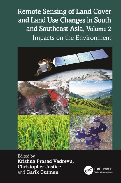 Remote Sensing of Land Cover and Land Use Changes in South and Southeast Asia, Volume 2 - Impacts on the Environment