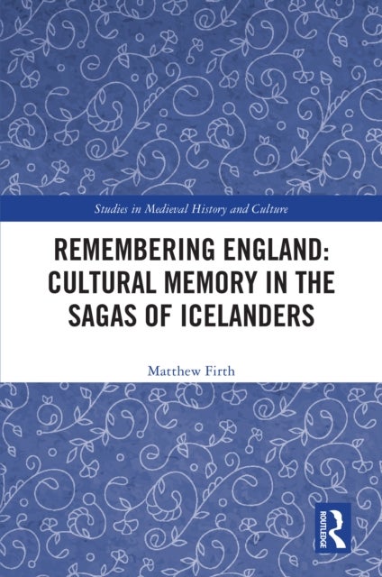 Remembering England: Cultural Memory in the Sagas of Icelanders