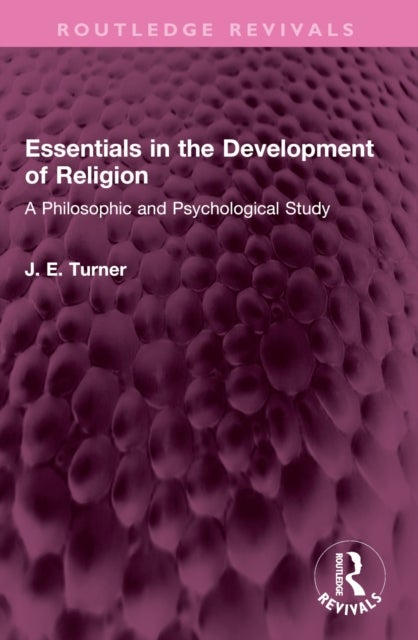 Essentials in the Development of Religion - A Philosophic and Psychological Study