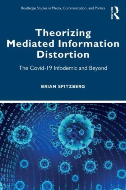 Theorizing Mediated Information Distortion - The COVID-19 Infodemic and Beyond