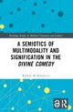 A Semiotics of Multimodality and Signification in the Divine Comedy