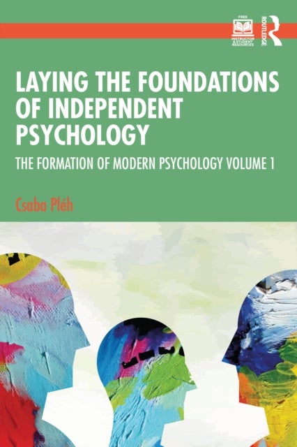 Laying the Foundations of Independent Psychology - The Formation of Modern Psychology Volume 1