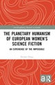 The Planetary Humanism of European Women’s Science Fiction