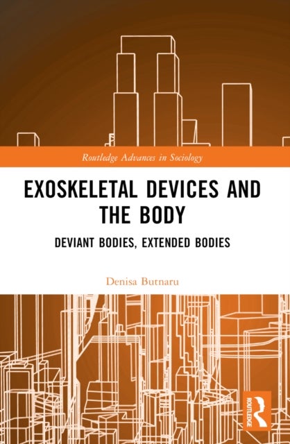 Exoskeletal Devices and the Body - Deviant Bodies, Extended Bodies