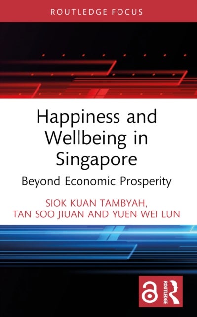 Happiness and Wellbeing in Singapore - Beyond Economic Prosperity