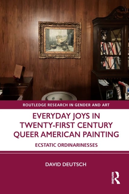 Everyday Joys in Twenty-First Century Queer American Painting - Ecstatic Ordinarinesses