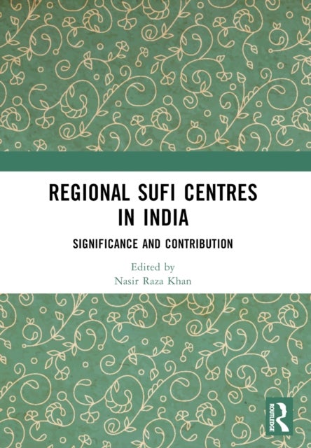 Regional Sufi Centres in India - Significance and Contribution
