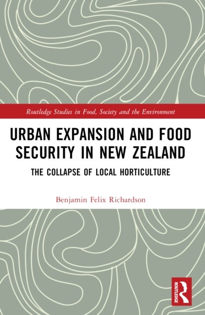 Urban Expansion and Food Security in New Zealand - The Collapse of Local Horticulture