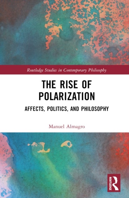 The Rise of Polarization - Affects, Politics, and Philosophy