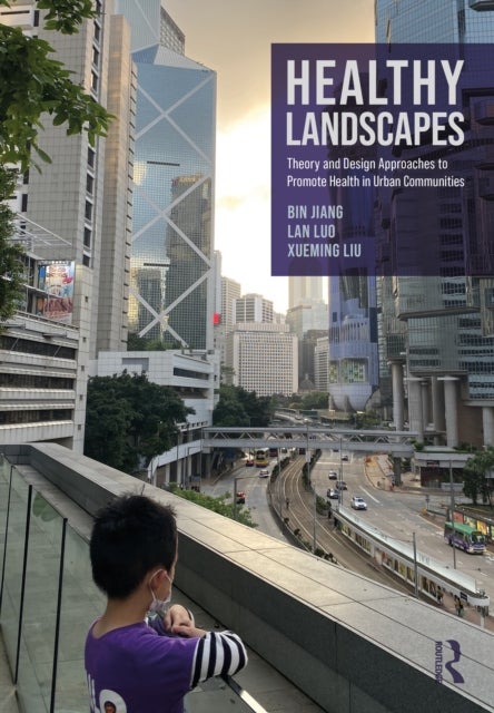 Healthy Landscapes - Theory and Design Approaches to Promote Health in Urban Communities