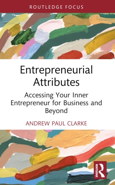 Entrepreneurial Attributes - Accessing Your Inner Entrepreneur for Business and Beyond