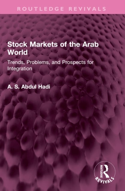 Stock Markets of the Arab World - Trends, Problems, and Prospects for Integration
