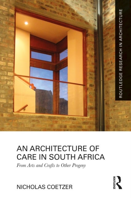 An Architecture of Care in South Africa - From Arts and Crafts to Other Progeny