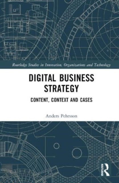 Digital Business Strategy - Content, Context and Cases