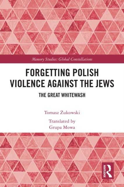 Forgetting Polish Violence Against the Jews - The Great Whitewash