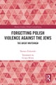 Forgetting Polish Violence Against the Jews